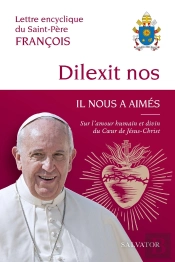 Dilexit Nos Il Nous A Aimés : Sur L'Amour Humain Et Divin Du Coeur De Jésus Christ