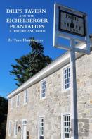 Dill'S Tavern And The Eichelberger Plantation: A History And Guide