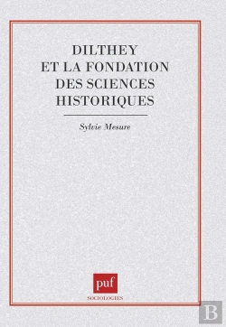 Bertrand.pt - Dilthey Et La Fondation Des Sciences Historiques