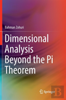 Dimensional Analysis Beyond The Pi Theorem