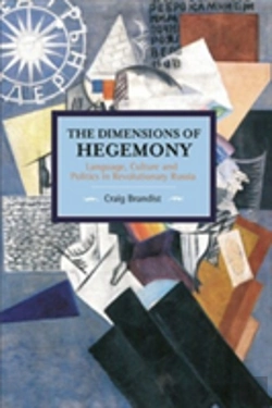 Bertrand.pt - Dimensions Of Hegemony, The: Language, Culture And Politics In Revolutionary Russia