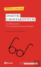 Dimitri Chostakovitch ; Les Rébellions D'Un Compositeur Soviétique