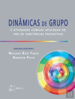 Bertrand.pt - Dinâmicas de Grupo e Atividades Clínicas Aplicadas ao Uso de substâncias Psicoativas