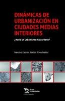 Dinámicas De Urbanización En Ciudades Medias Interiores