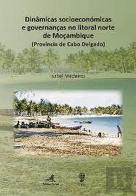 Dinâmicas Socioeconómicas e Governanças no Litoral Norte de Moçambique (Província de Cabo Delgado)