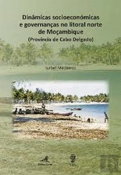 Dinâmicas Socioeconómicas e Governanças no Litoral Norte de Moçambique (Província de Cabo Delgado)