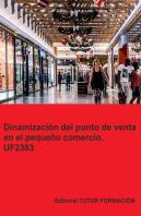 Dinamizacion Del Punto De Venta En El Pequeño Comercio. Uf23