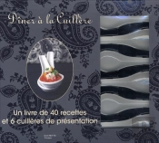 Dîner À La Cuillère ; Coffret : Livre De 40 Recettes Et 6 Cuillères De Présentation