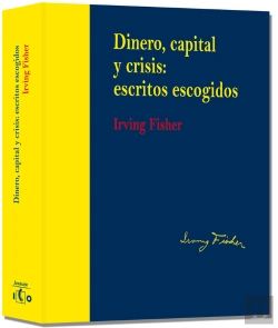 Bertrand.pt - Dinero, Capital Y Crisis: Escritos Escogidos. Irving Fisher (Edición Rústica)