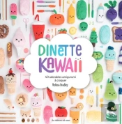 Dinette Kawaii : 40 Adorables Amigurumis À Croquer