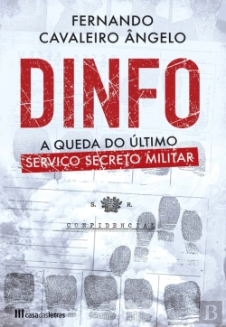 Bertrand.pt - Dinfo - A Queda Do Último Serviço Secreto Militar