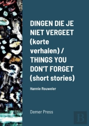 Dingen Die Je Niet Vergeet (Korte Verhalen) / Things You Don'T Forget (Short Stories)
