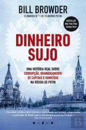 Dinheiro Sujo: Uma História Real Sobre Corrupção, Branqueamento De Capitais E Homicídio Na Rússia De Putin