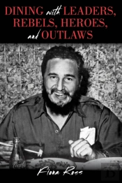 Dining With Leaders, Rebels, Heroes, And Outlaws