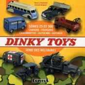 Dinky Toys ; Séries 25 Et 500, Camions, Fourgons, Camionnettes, Autocars, Autobus ; Série Des Militaires