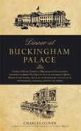 Dinner At Buckingham Palace - Secrets & Recipes From The Reign Of Queen Victoria To Queen Elizabeth Ii