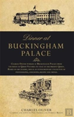 Bertrand.pt - Dinner At Buckingham Palace - Secrets & Recipes From The Reign Of Queen Victoria To Queen Elizabeth Ii