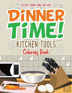 Bertrand.pt - Dinner Time! Kitchen Tools Coloring Book