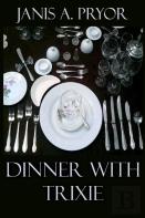 Dinner With Trixie