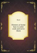 Dinners At Home How To Order Cook And Serve Them