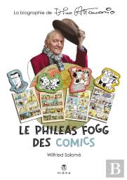 Dino Attanasio, Le Phileas Fogg Des Comics - Biographie De Dino Attanasio