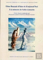 Dino Buzzati D'Hier Et D'Aujourd'Hui ; À La Mémoire De Nella Giannetto