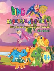 Dino Od Punktu Do Punktu, KsiążKa Do Kolorowania I Cwiczeń Dla Dziec Od 4 Lat