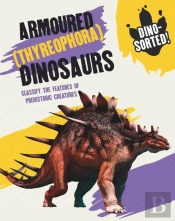 Dino-Sorted!: Armoured (Thyreophora) Dinosaurs