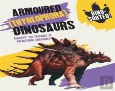 Dino-Sorted!: Armoured (Thyreophora) Dinosaurs