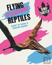 Dino-Sorted!: Flying (Pterosaur) Reptiles