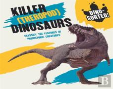 Dino-Sorted!: Killer (Theropod) Dinosaurs