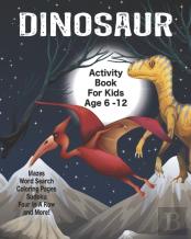 Dinosaur Activity Book For Kids Age 6 -12