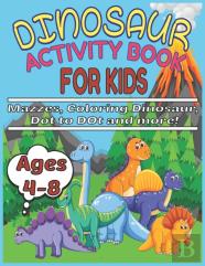 Dinosaur Activity Book For Kids Ages 4-8 Mazzes, Coloring Dinosaur, Dot To Dot And More!