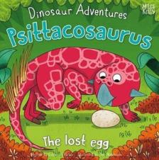 Dinosaur Adventures: Psittacosaurus Â€“ The Lost Egg