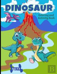 Dinosaur Coloring And Activity Book  Ages 4-8