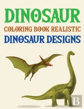 Dinosaur Coloring Book Realistic Dinosaur Designs
