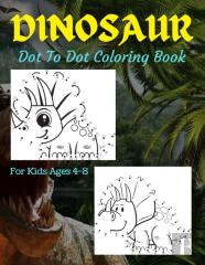 Dinosaur Dot To Dot Coloring Book For Kids Ages 4-8