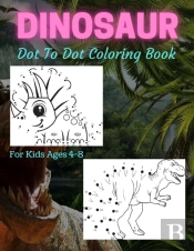 Dinosaur Dot To Dot Coloring Book For Kids Ages 4-8