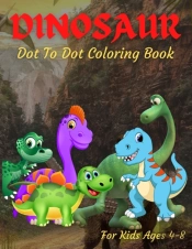 Dinosaur Dot To Dot Coloring Book For Kids Ages 4-8