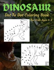 Dinosaur Dot To Dot Coloring Book For Kids Ages 4-8