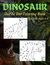 Dinosaur Dot To Dot Coloring Book For Kids Ages 4-8