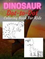 Dinosaur Dot To Dot Coloring Book For Kids
