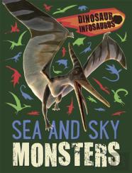 Dinosaur Infosaurus: Sea And Sky Monsters