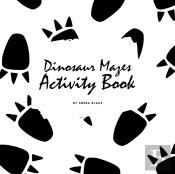 Dinosaur Mazes Activity Book For Children (8.5x8.5 Puzzle Book / Activity Book)