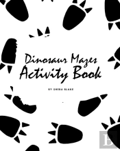Dinosaur Mazes Activity Book For Children (8x10 Puzzle Book / Activity Book)