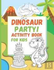 Dinosaur Party! Activity Book For Kids