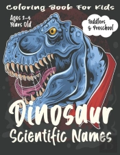 Dinosaur Scientific Names Coloring Book For Kids