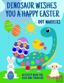 Bertrand.pt - Dinosaur Wishes You A Happy Easter Dot Markers Activity Book For Kids And Toddlers 2+