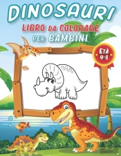 Dinosauri Libro Da Colorare Per Bambini Di Eta 4 - 8 Anni