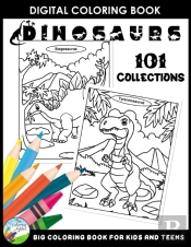 Dinosaurs 101 Collections Big Coloring Book For Kids And Teens